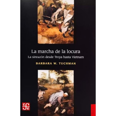 La marcha de la locura La sinrazón desde Troya hasta Vietnam.