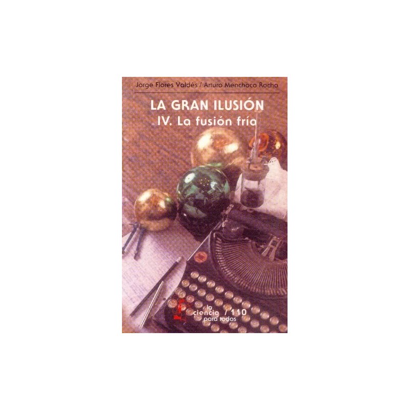 La gran ilusión IV La fusión fría La fusión fría.