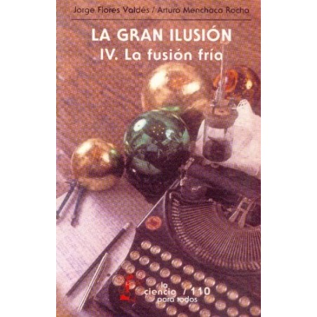 La gran ilusión IV La fusión fría La fusión fría.