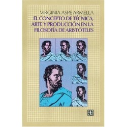 El concepto de técnica: arte y producción en la filosofía de Aristótele