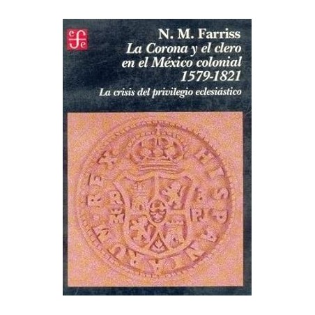La Corona y el clero en el México colonial 1579-1821