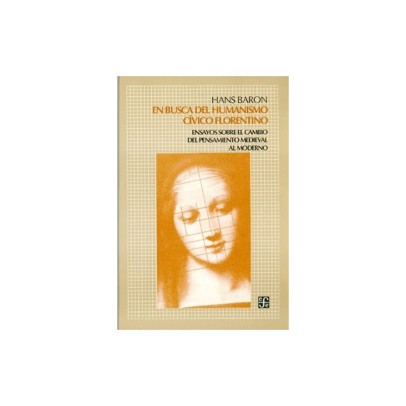 En busca del humanismo cívico florentino Ensayos sobre el cambio del pensamiento