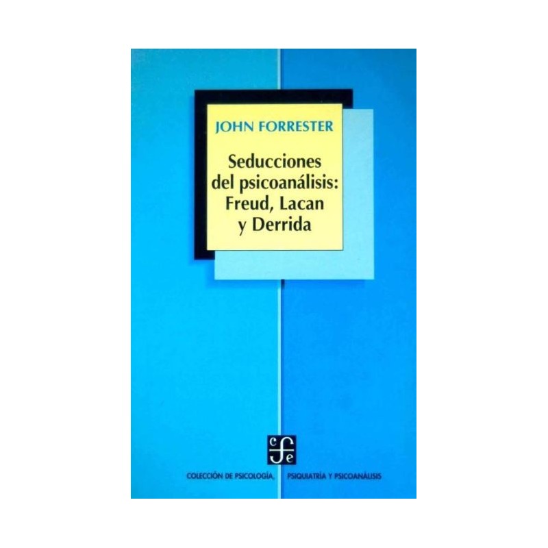 Seducciones del psicoanálisis: Freud, Lacan y Derrida.