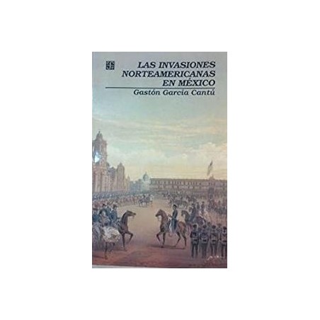 Las invasiones norteamericanas en México