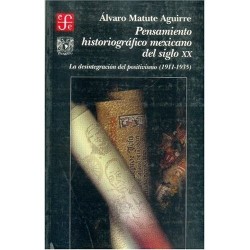 Pensamiento historiográfico mexicano del s.XX:La desintegración del positivismo.