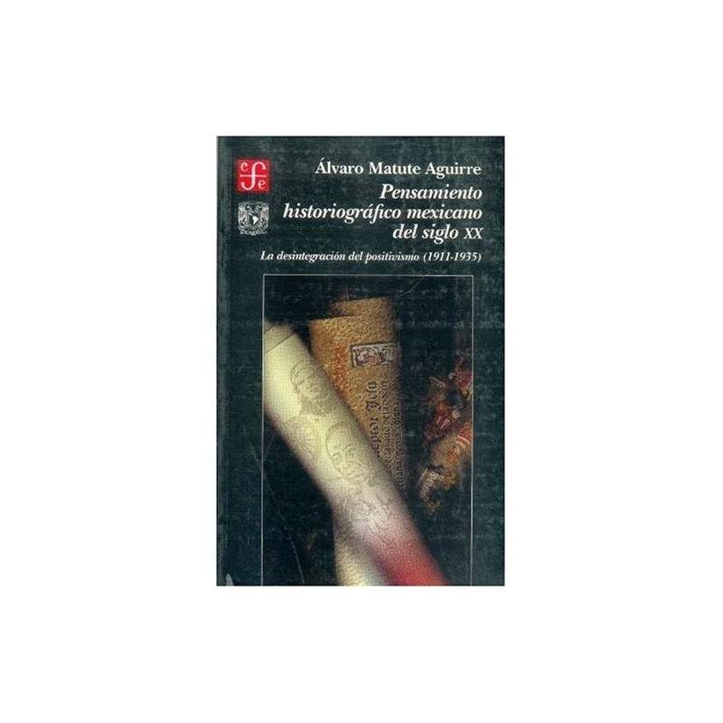 Pensamiento historiográfico mexicano del s.XX:La desintegración del positivismo.