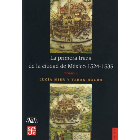 La primera traza de la ciudad de México 1524-1535 (tomo I)