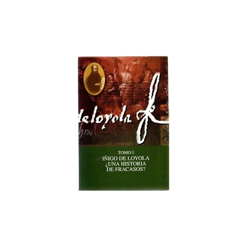 Iñigo de Loyola, tomo I. ¿Una historia de fracasos?