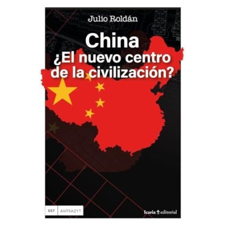 China, ¿el nuevo centro de la civilización?