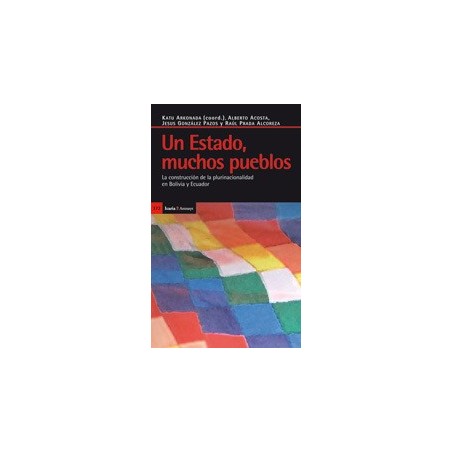 Un Estado, muchos pueblos La construcción de la plurinacionalidad