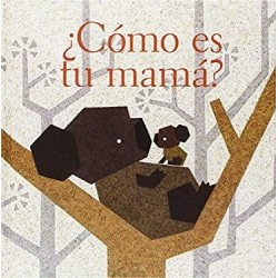 ¿Cómo es tu mamá?