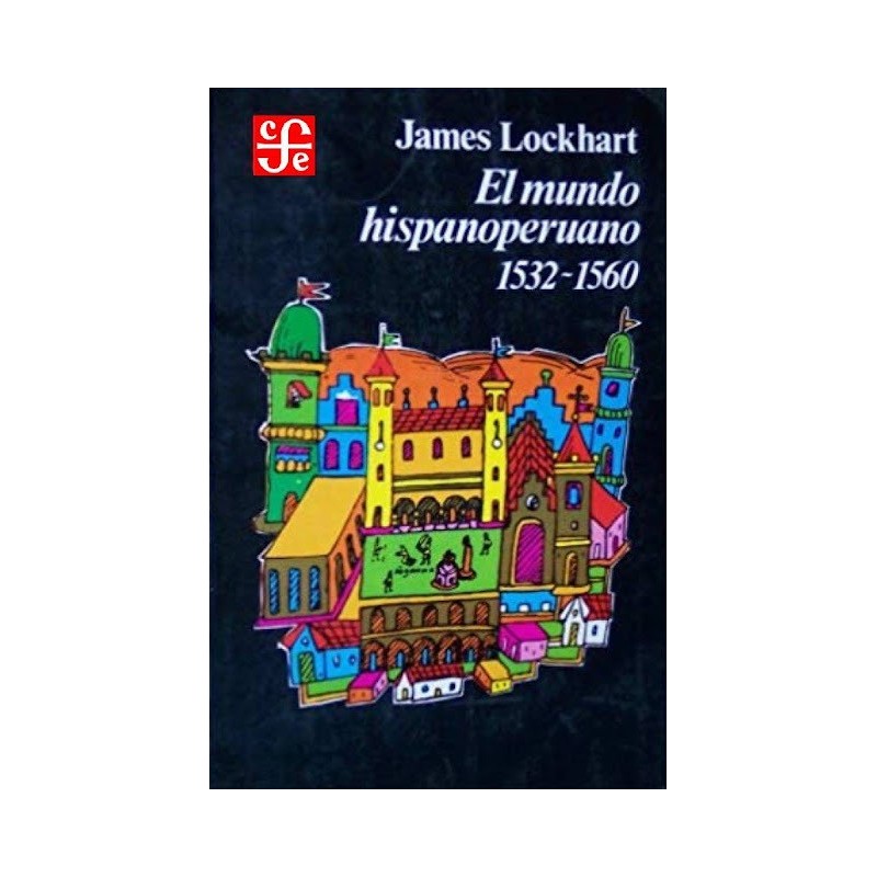 El mundo hispanoperuano, 1532-1560