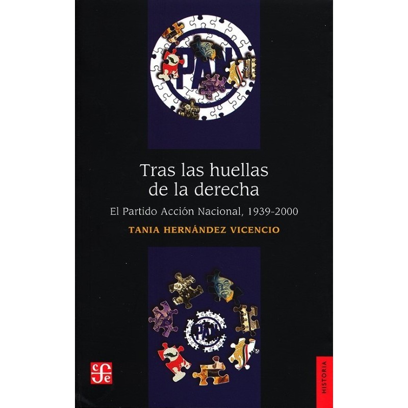 Tras las huellas de la derecha El Partido Acción Nacional, 1939-2000