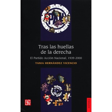 Tras las huellas de la derecha El Partido Acción Nacional, 1939-2000