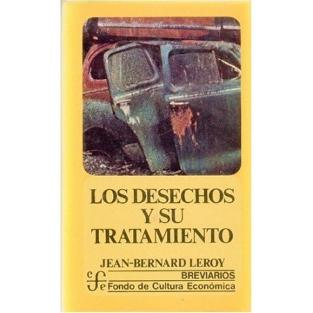 LOS DESECHOS Y SU TRATAMIENTO (LEROY) Los desechos sólidos, industriales...