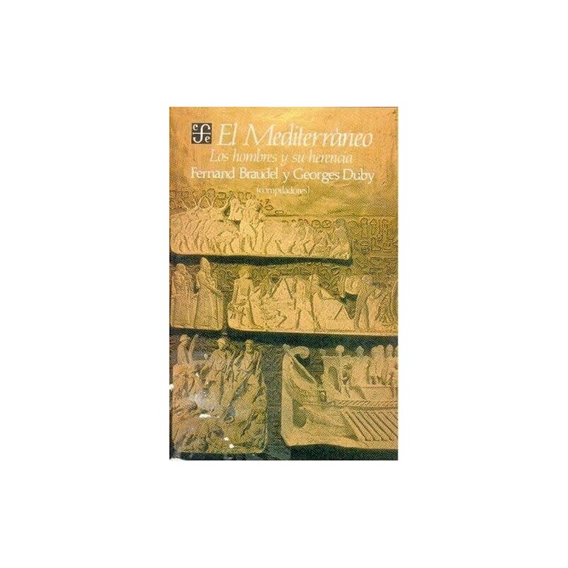 El Mediterráneo: los hombres y su herencia.