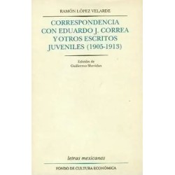 Correspondencia con Eduardo J. Correa y otros escritos juveniles (1905-1913).
