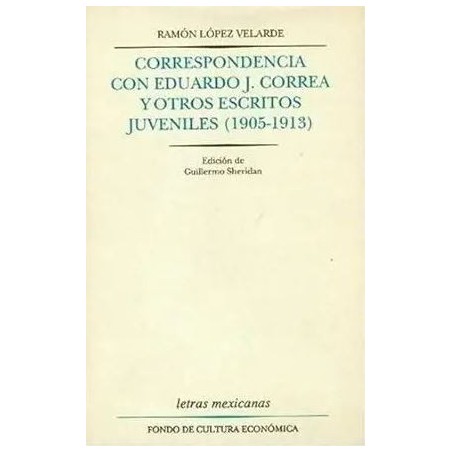 Correspondencia con Eduardo J. Correa y otros escritos juveniles (1905-1913).