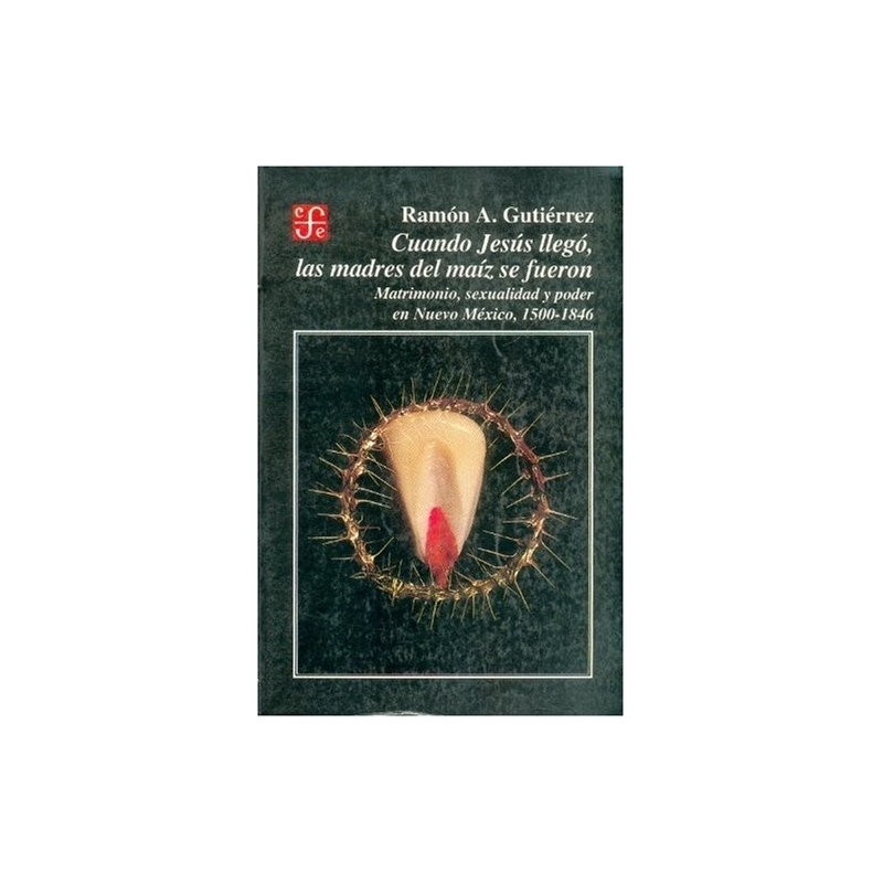 Cuando Jesús llegó... las madres del maíz se fueron.