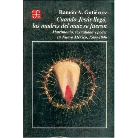 Cuando Jesús llegó... las madres del maíz se fueron.