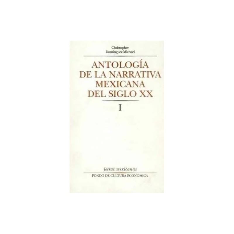 Antología de la narrativa mexicana del siglo XX. Tomo I.