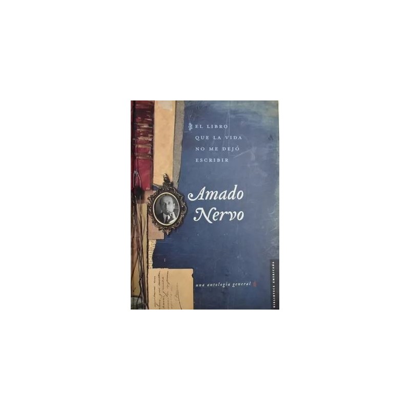 El libro que la vida no me dejó escribir Una antología general.