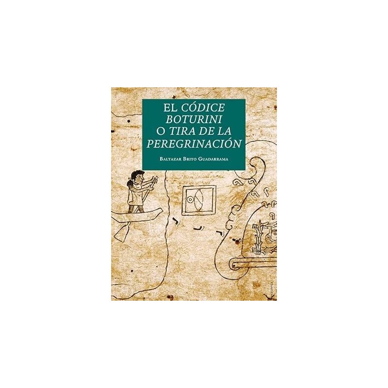 El Códice Boturini o Tira de la Peregrinación