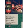La industria petrolera mexicana: estrategias, gobierno, reformas