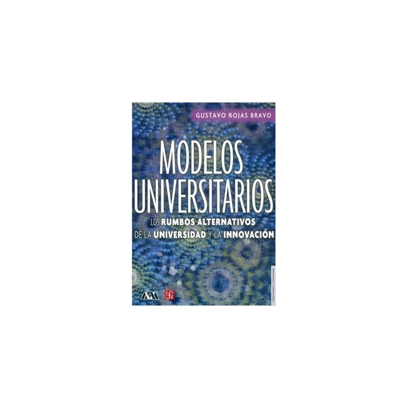 Modelos universitarios. Los rumbos alternativos de la universidad y la