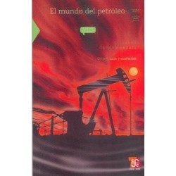 El mundo del petróleo. Origen, usos y escenarios.