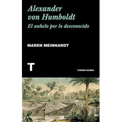 Alexander von Humboldt El anhelo por lo desconocido