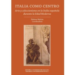 Italia como centro. Arte y coleccionismo en la Italia española durante la Edad Mo