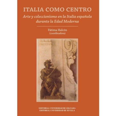 Italia como centro. Arte y coleccionismo en la Italia española durante la Edad Mo