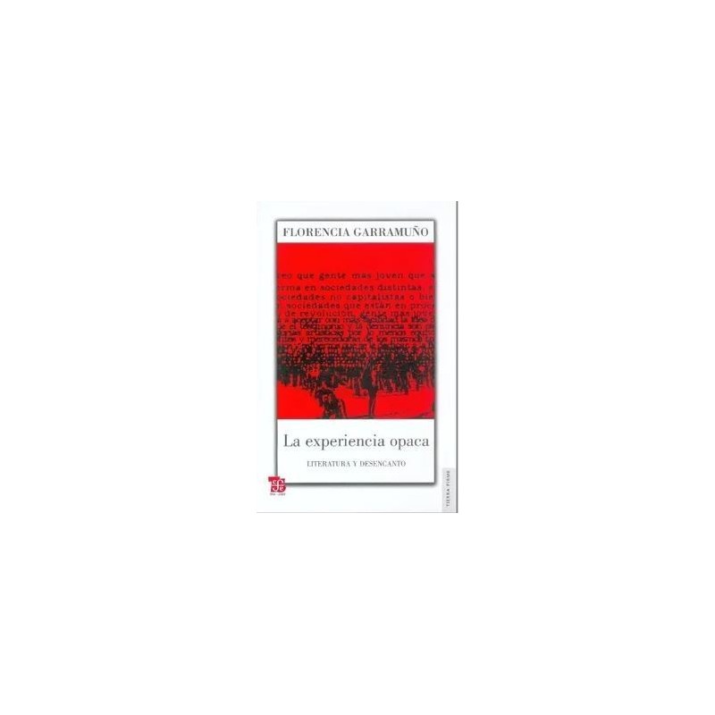 La experiencia opaca. Literatura y desencanto.