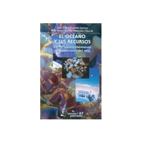 El océano y sus recursos. VIII.El aprovechamiento de los recursos del mar