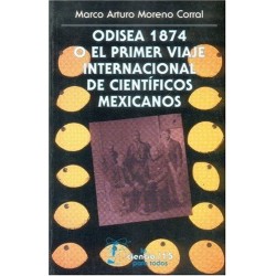Odisea 1874 o el primer viaje internacional de científicos mexicanos.