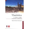 Tlatelolco: la última ciudad, la primera resistencia