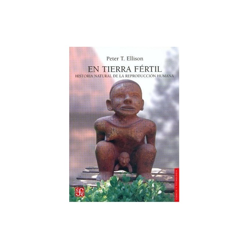 En tiera fértil: historia natural de la reproducción humana