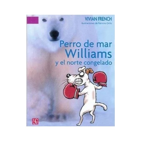 Perro de mar Williams y el norte congelado.Ils. Patricio Ortiz