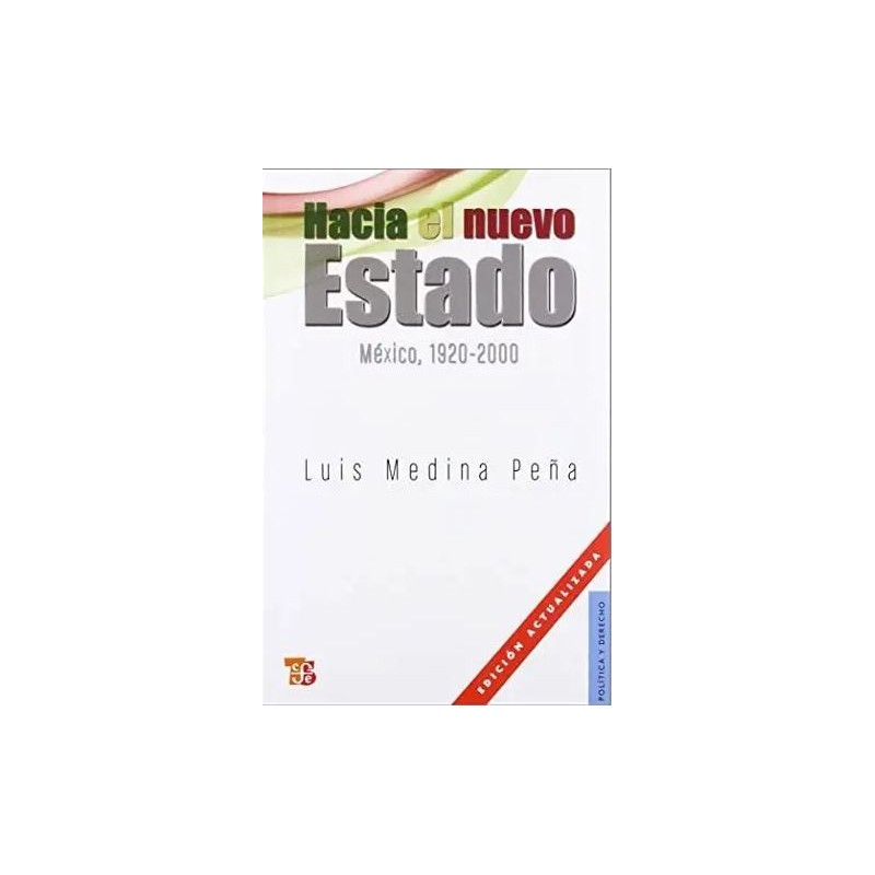 Hacia el nuevo Estado. México, 1920-2000