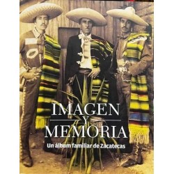 Imagen y memoria. Un álbum familiar de Zacatecas.