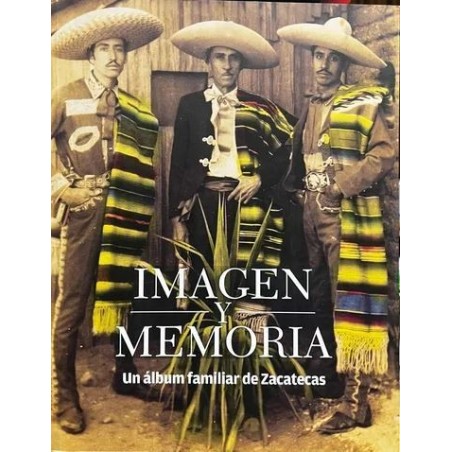 Imagen y memoria. Un álbum familiar de Zacatecas.