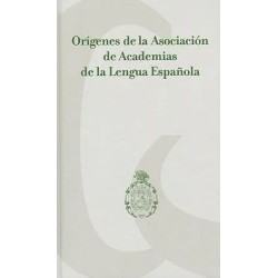 Orígenes de la Asociación de Academias de la Lengua Española.