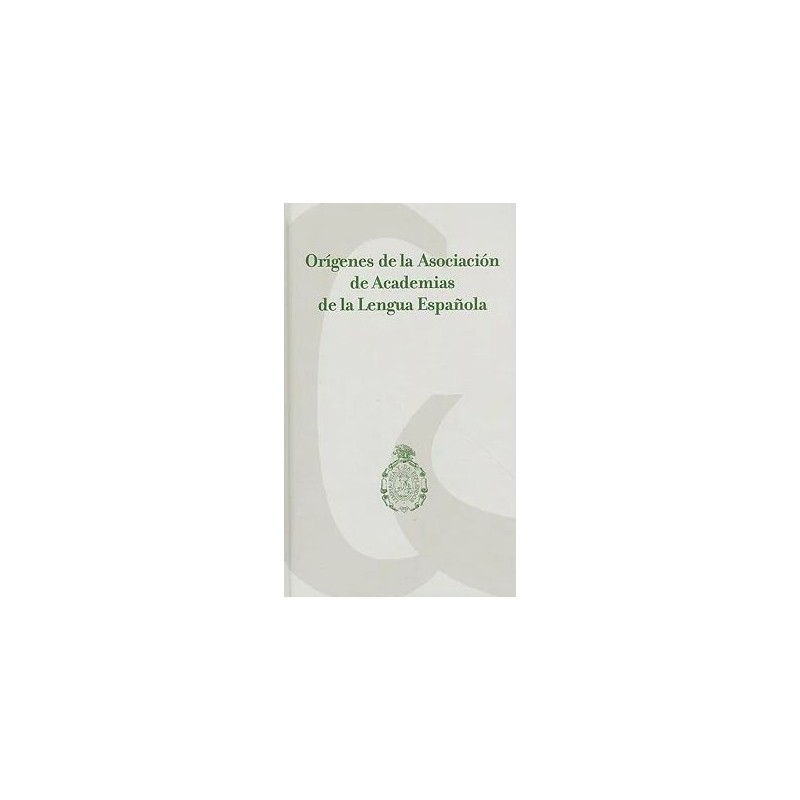 Orígenes de la Asociación de Academias de la Lengua Española.
