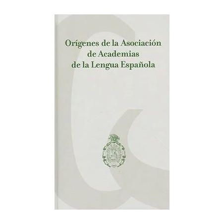 Orígenes de la Asociación de Academias de la Lengua Española.