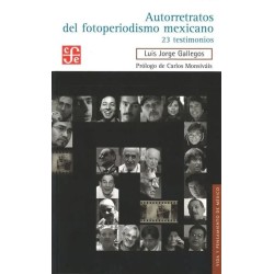 Autorretratos del fotoperiodismo mexicano. 23 testimonios