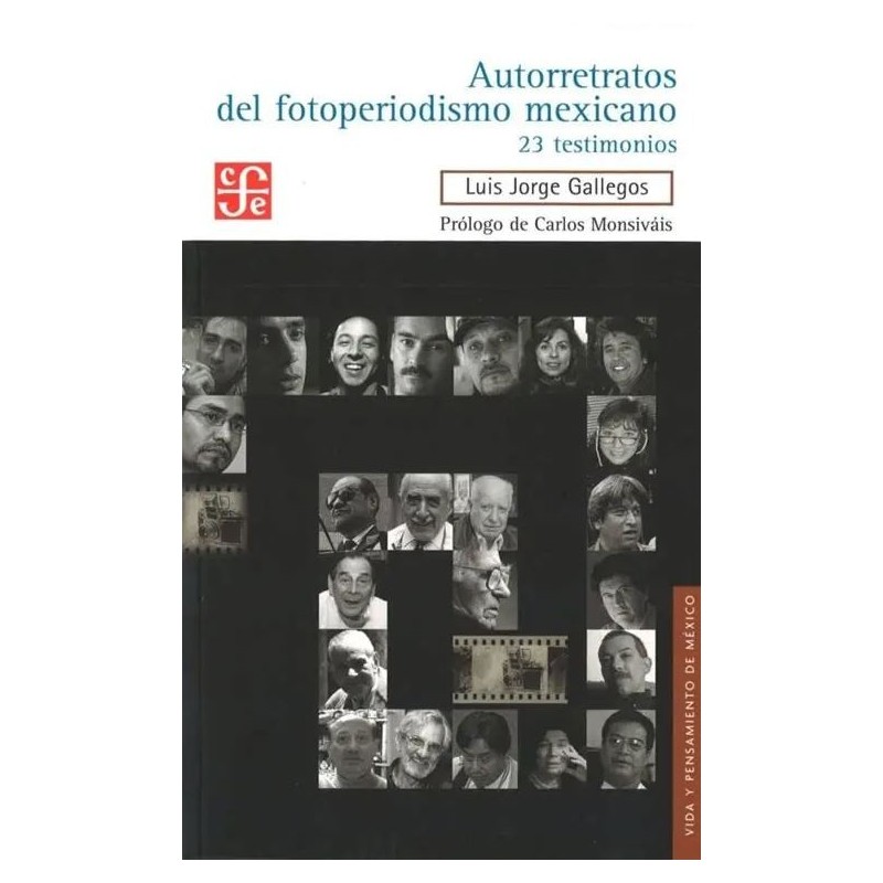 Autorretratos del fotoperiodismo mexicano. 23 testimonios