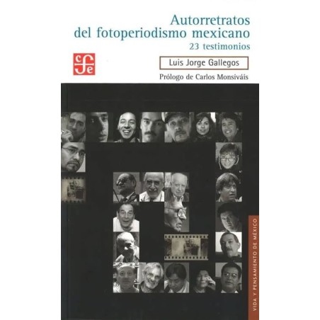Autorretratos del fotoperiodismo mexicano. 23 testimonios