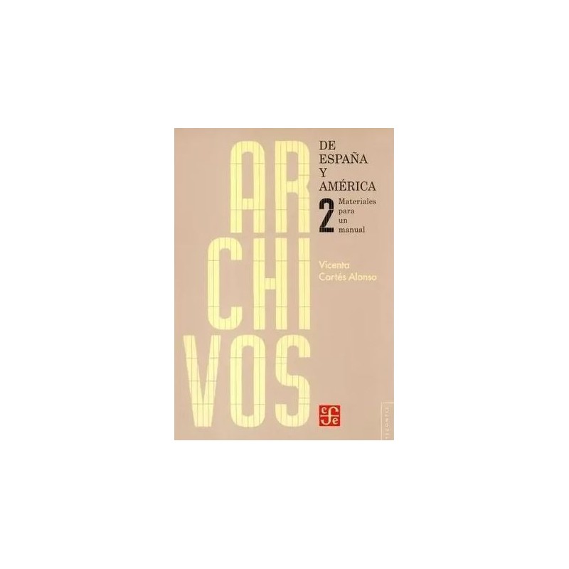 Archivos de España y América.Vol.2: Materiales para un manual.