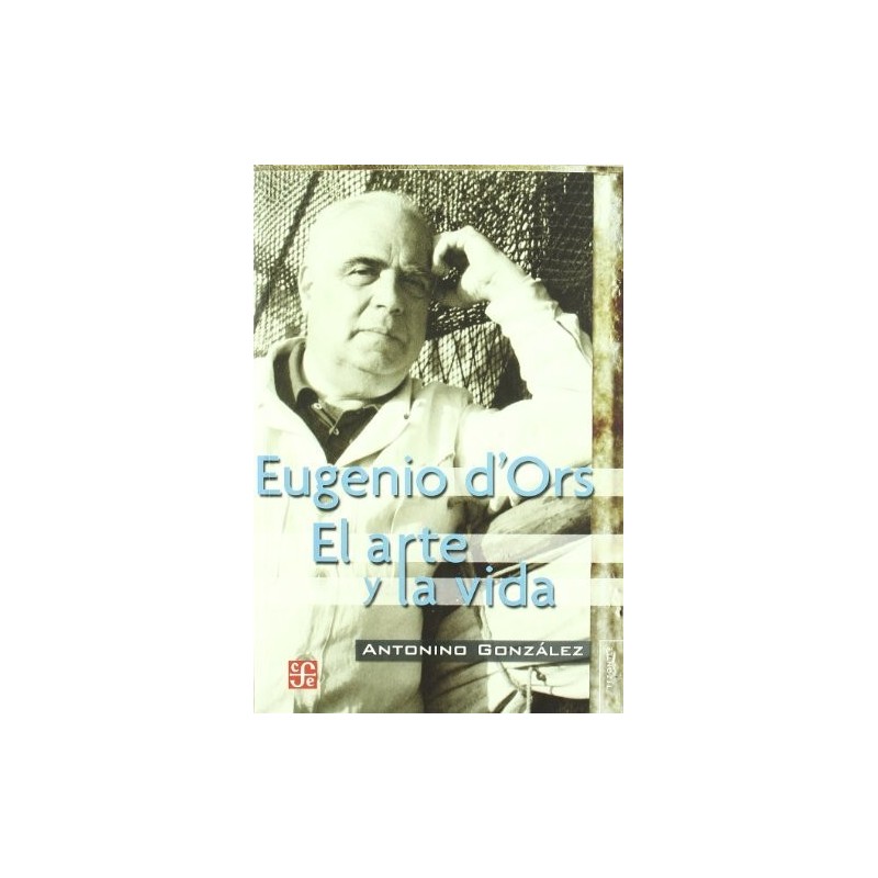 Eugenio dOrs. El arte y la vida.